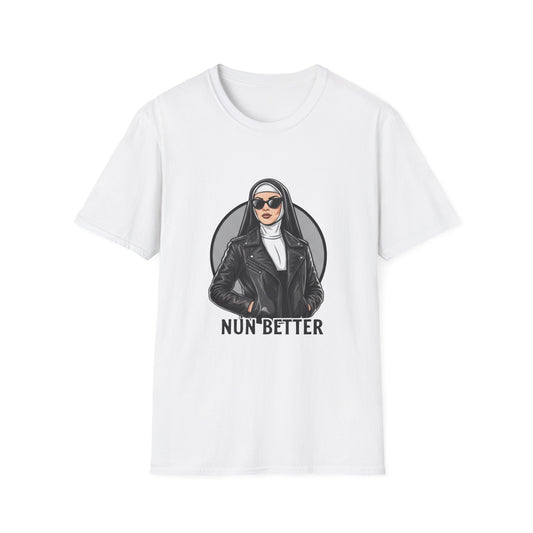 Nun Better Graphic Tee, Funny T-Shirt, Unisex Shirt
