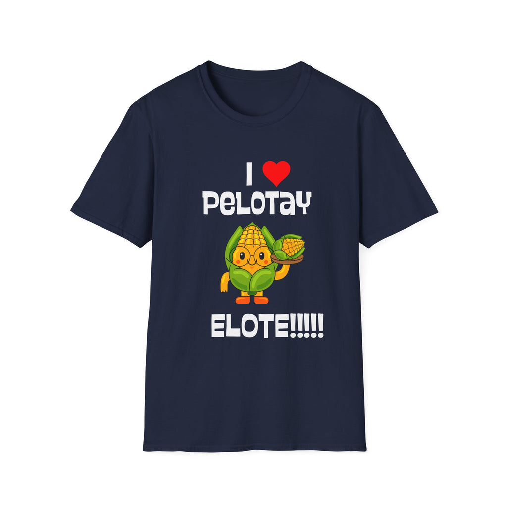 Graphic Tee TShirt - I  Pelotay Elote T-Shirt Cute Corn Street Food Shirt