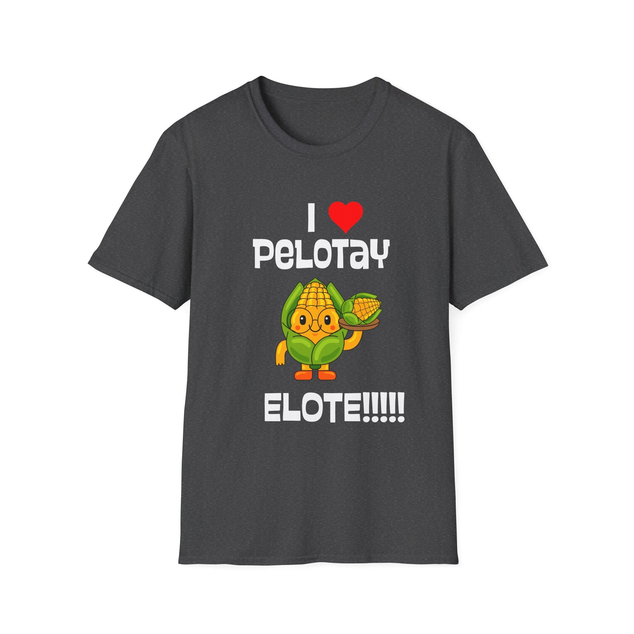 Graphic Tee TShirt - I  Pelotay Elote T-Shirt Cute Corn Street Food Shirt