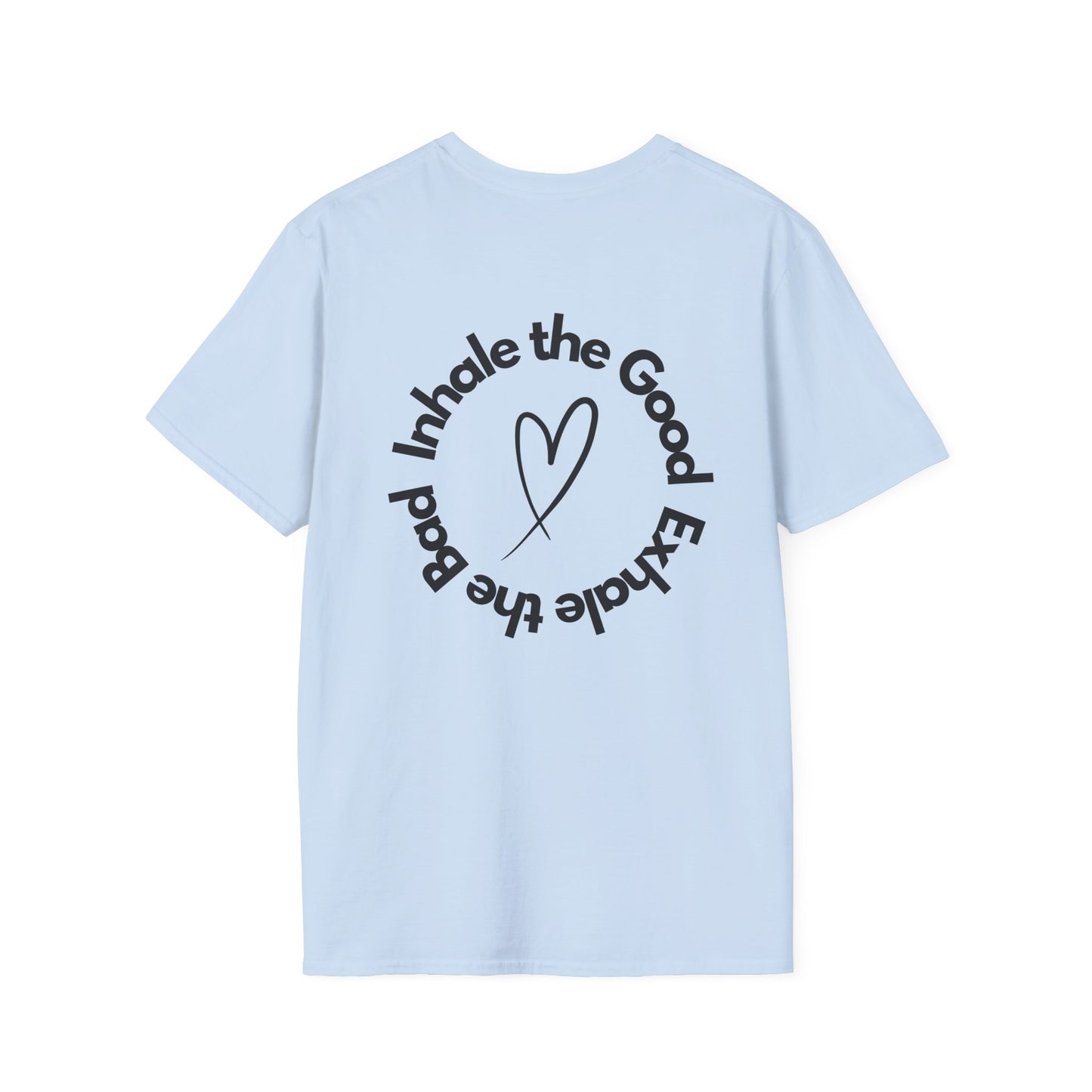 Hearting the Good Exhale the Bad Softstyle T-Shirt