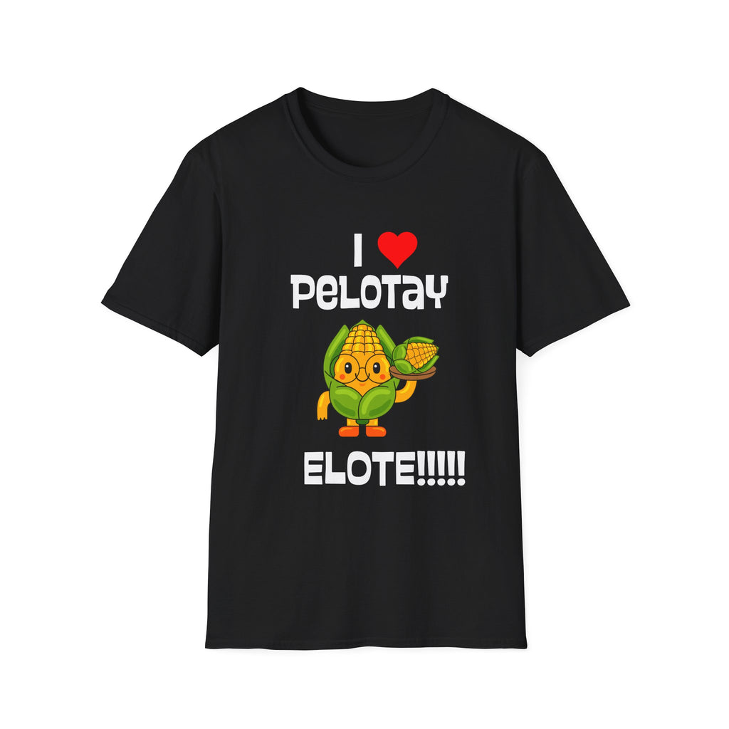Graphic Tee TShirt - I  Pelotay Elote T-Shirt Cute Corn Street Food Shirt