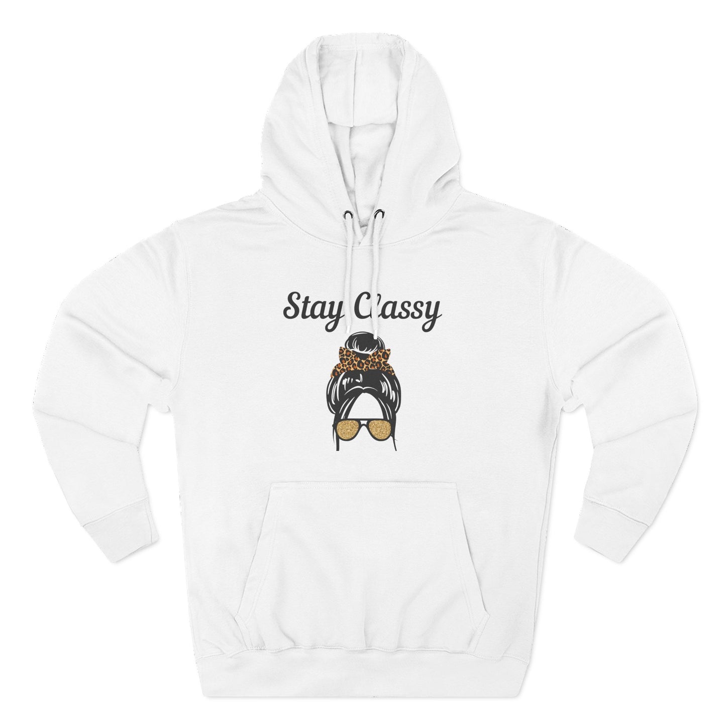 Women's "Stay Classy" Fleece Hoodie — Cozy 3-Panel Pullover